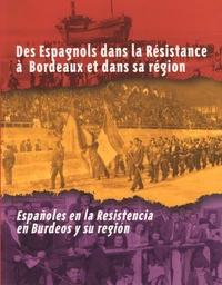 Des Espagnols dans la Résistance à Bordeaux et dans sa région