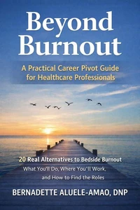 Beyond Burnout: A Practical Career Pivot Guide for Healthcare Professionals