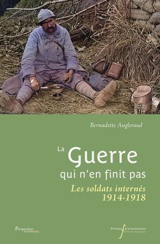 Bernadette Angleraud - la guerre qui n'en finit pas - les soldats internés de 1914-1918.