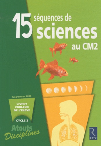 Bernadette Aubry et Laurence Dedieu - 15 séquences de sciences au CM2 - Pack de 6 livrets couleur de l'élève.