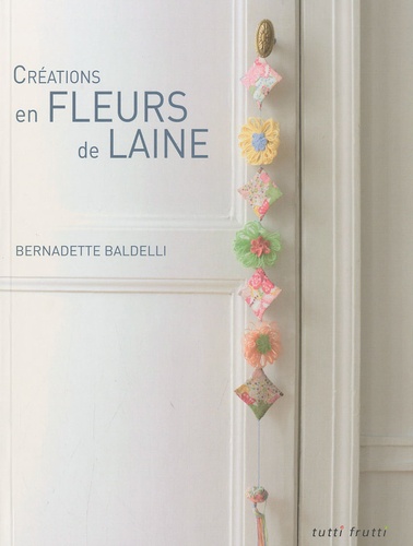 Bernadette Baldelli - Créations en fleurs de laine.