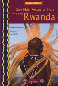 Guy-Noël, Victor et Flore vivent au Rwanda