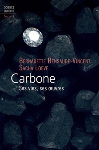 Bernadette Bensaude-Vincent et Sacha Loeve - Carbone - Ses vies, ses oeuvres.