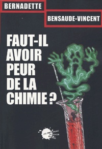 Bernadette Bensaude-Vincent - Faut-il avoir peur de la chimie ?.