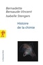Bernadette Bensaude-Vincent et Isabelle Stengers - Histoire de la chimie.