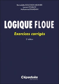 Bernadette Bouchon-Meunier et Laurent Foulloy - Logique floue - Exercices corrigés.