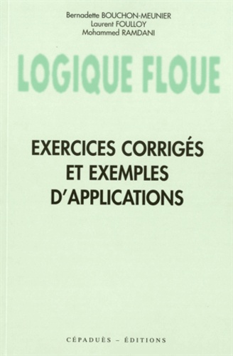 Logique floue. Exercices corrigés et exemples d'applications