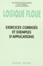 Bernadette Bouchon-Meunier et Laurent Foulloy - Logique floue - Exercices corrigés et exemples d'applications.