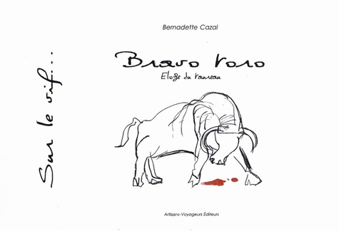 Bernadette Cazal - Bravo toro - Eloge du taureau.