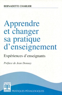 Bernadette Charlier - Apprendre Et Changer Sa Pratique D'Enseignement. Experiences D'Enseignants.