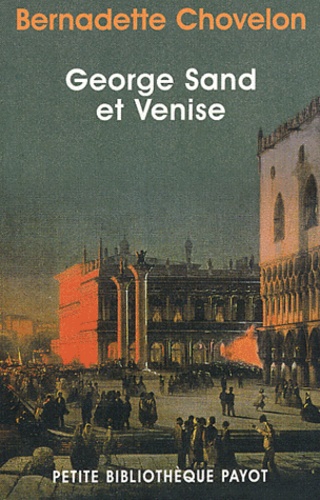 Bernadette Chovelon - George Sand et Venise.