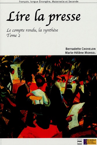 Bernadette Chovelon et Marie-Hélène Morsel - Lire la presse - Tome 2, Le compte rendu, La synthèse.