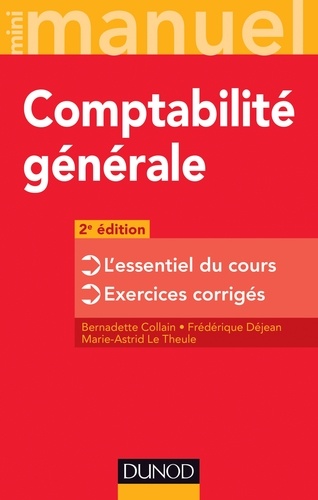 Bernadette Collain et Frédérique Déjean - Comptabilité générale - 2e édition - L'essentiel du cours - Exercices corrigés.
