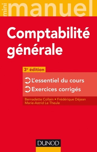 Bernadette Collain et Frédérique Déjean - Mini manuel de comptabilité générale - 3e éd. - L'essentiel du cours - Exercices corrigés.