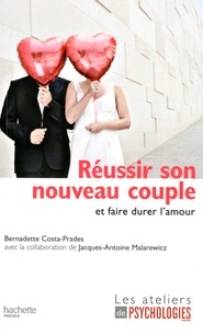 Bernadette Costa-Prades et Jacques-Antoine Malarewicz - Réussir son nouveau couple - Et faire durer l'amour.