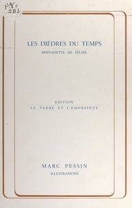 Bernadette de Féline et Marc Pessin - Les dièdres du temps.