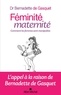 Bernadette de Gasquet - Féminité, maternité - Comment les femmes sont manipulées.