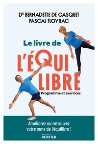 Bernadette de Gasquet et Pascal Floyrac - Le livre de l'équilibre - Programme et exercices.