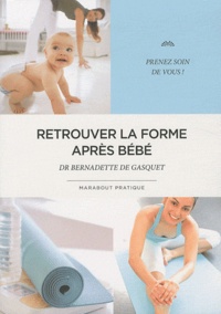 Bernadette de Gasquet - Retrouver la forme après bébé.