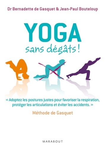 Bernadette de Gasquet et Jean-Paul Bouteloup - Yoga sans dégâts.