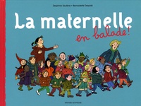 Bernadette Després et Delphine Saulière - La maternelle en balade !.