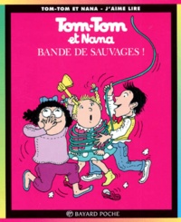 Bernadette Després et Jacqueline Cohen - Tom-Tom et Nana Tome 6 : Bande de sauvages !.