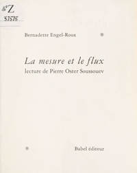 Bernadette Engel-Roux - La mesure et le flux - Lecture de Pierre Oster Soussouev, maître d'incertitude.