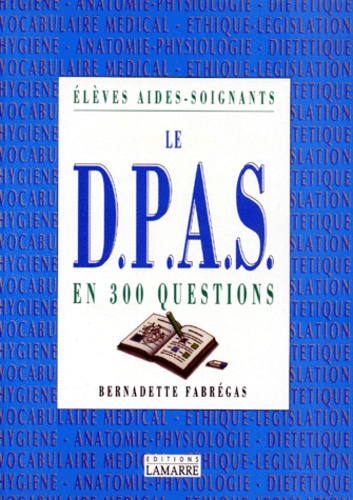Bernadette Fabrégas - Le DPAS en 300 questions.