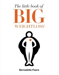Bernadette Fisers - The Little Book of Big Weightloss.