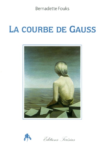 Bernadette Fouks - La Courbe De Gauss.