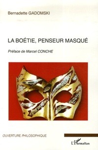 Bernadette Gadomski - La Boétie, penseur masqué.