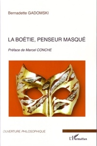 Bernadette Gadomski - La Boétie, penseur masqué.