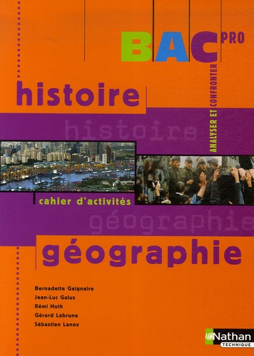 Bernadette Gaignaire et Jean-Luc Galus - Bac Pro : Histoire géographie - Cahier d'activités.
