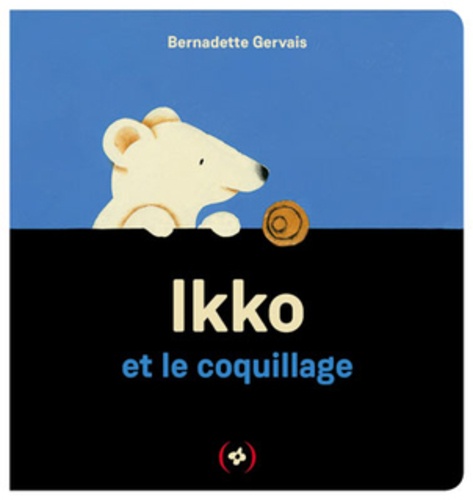 Bernadette Gervais - Ikko  : Ikko et le coquillage.