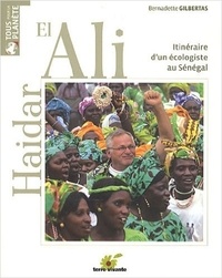 Bernadette Gilbertas - Haidar el ali - Itinéraire d'un écologiste au Sénégal.