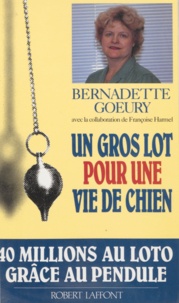 Bernadette Goeury - Un gros lot pour une vie de chien.