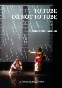 Bernadette Gruson - To tube or not to tube.