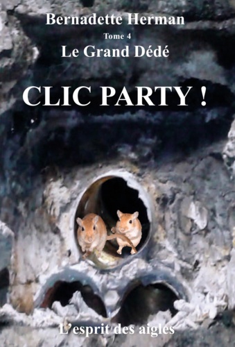 Le Grand Dédé. Tome 4 : Clic party !