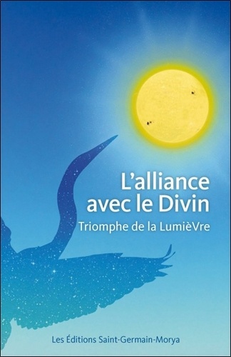 Bernadette Ischaïa - L'alliance avec le Divin - Triomphe de la Lumière.