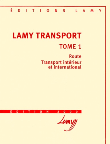 Bernadette Kerguelen-Neyrolles et  Collectif - Lamy Transport. Tome 1, Route, Transport Interieur Et International, Edition 2000.