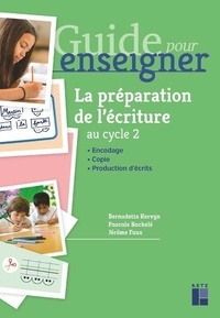 Bernadette Kervyn et Pascale Bachelé - La préparation de l'écriture au cycle 2.