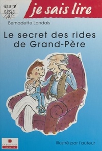 Bernadette Landais - Le secret des rides de grand-père.