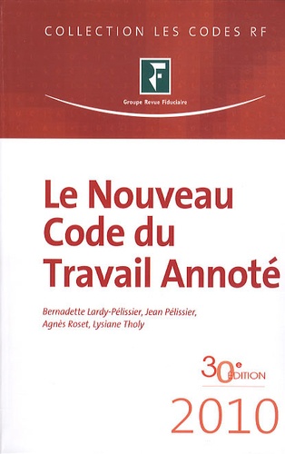 Bernadette Lardy-Pélissier et Jean Pélissier - Le Nouveau Code du Travail Annoté.