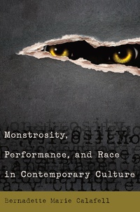 Bernadette marie Calafell - Monstrosity, Performance, and Race in Contemporary Culture.