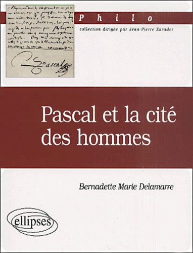Bernadette-Marie Delamarre - Pascal et la cité des hommes.