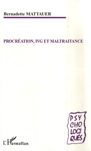 Bernadette Mattauer - Procréation, IVG et maltraitance.