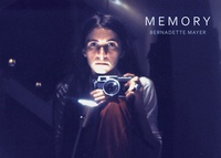 Bernadette Mayer - Memory.
