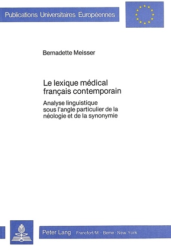 Bernadette Meisser - Le lexique médical français contemporain - Analyse linguistique sous l'angle particulier de la néologie et de la synonymie.
