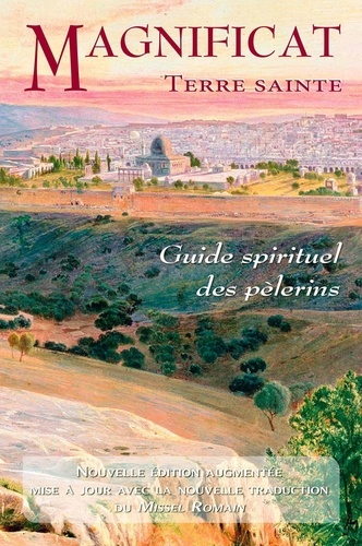 Magnificat Terre sainte. Guide spirituel des pèlerins