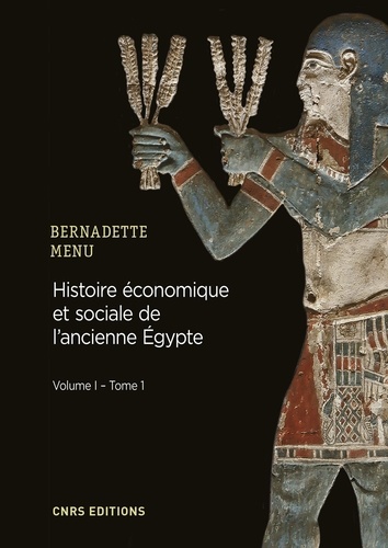 Histoire économique et sociale de l'ancienne Egypte. De Nârmer à Alexandre le Grand Volume 1, Les fondements  de l'économie Tome 1, Les bases structurelles de l'économie